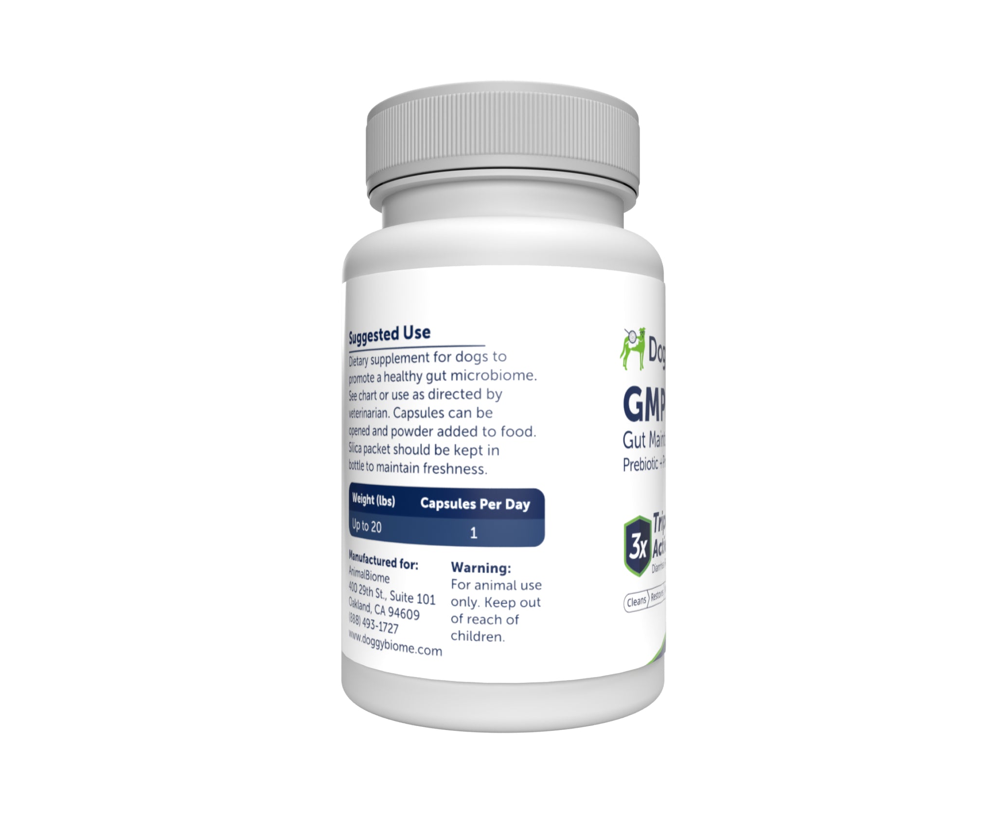 Suggested Use: Dietary supplement for dogs to promote a healthy gut microbiome. See chart or use as directed by veterinarian. Capsules can be opened and powder added to food. Sica packet should be kept in bottle to maintain freshness. Weight (lbs): Up to 20. Capsules Per Day: 1. Manufactured for: AnimalBiome 400 29th St. Suite 101 Oakland, CA 94609 (888)-493-1727 www.doogybiome.com. Warning: For animal use only. Keep out of reach of children.